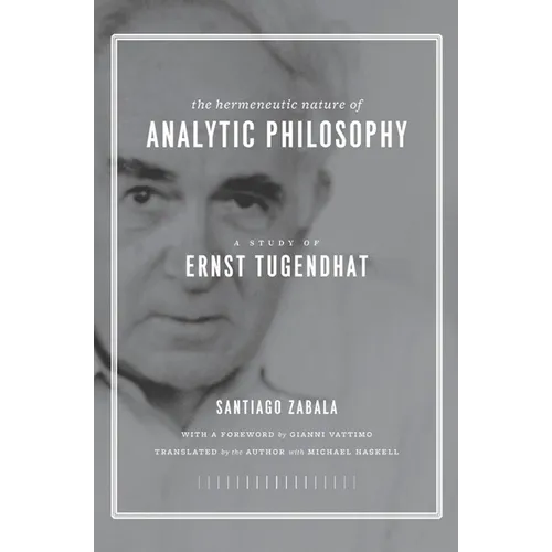 The Hermeneutic Nature of Analytic Philosophy: A Study of Ernst Tugendhat - Hardcover