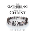 Our Gathering Back to Christ - Paperback