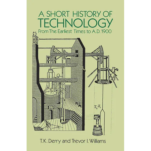 A Short History of Technology: From the Earliest Times to A.D. 1900 - Paperback