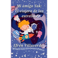 Mi amigo Yak: El viajero de las estrellas - Paperback
