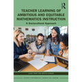 Teacher Learning of Ambitious and Equitable Mathematics Instruction: A Sociocultural Approach - Paperback