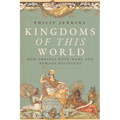 Kingdoms of This World: How Empires Have Made and Remade Religions - Hardcover