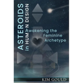 Asteroids in Human Design: Awakening the Feminine Archetype - Paperback