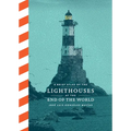 A Brief Atlas of the Lighthouses at the End of the World - Hardcover