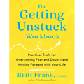 The Getting Unstuck Workbook: Practical Tools for Overcoming Fear and Doubt - And Moving Forward with Your Life - Paperback