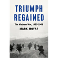 Triumph Regained: The Vietnam War, 1965-1968 - Hardcover