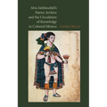 Alva Ixtlilxochitl's Native Archive and the Circulation of Knowledge in Colonial Mexico - Hardcover