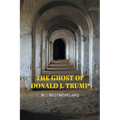 The Ghost of Donald J. Trump - Paperback