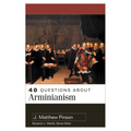 40 Questions about Arminianism - Paperback