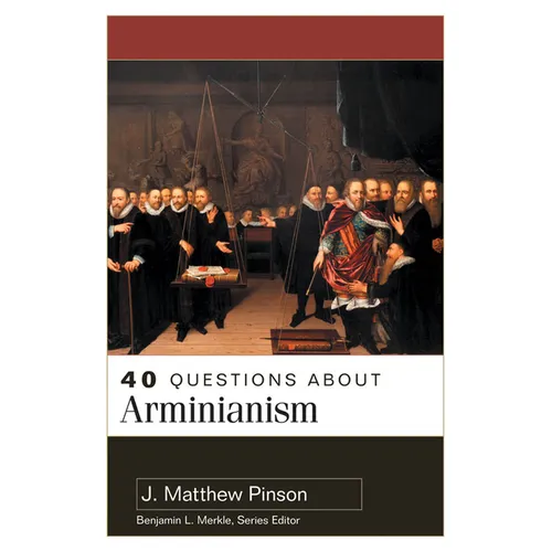 40 Questions about Arminianism - Paperback