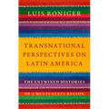 Transnational Perspectives on Latin America: The Entwined Histories of a Multi-State Region - Hardcover