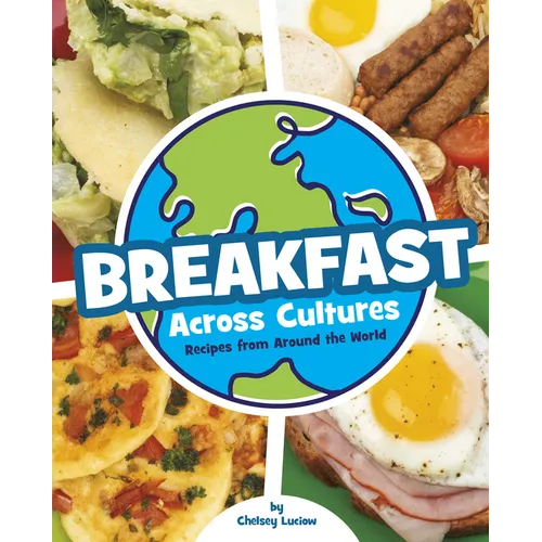 Breakfast Across Cultures: Recipes from Around the World - Library Binding