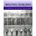 Moving History/Dancing Cultures: A Dance History Reader - Paperback