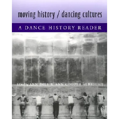 Moving History/Dancing Cultures: A Dance History Reader - Paperback