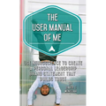 The User Manual of Me: Use neuroscience to create a personal leadership brand statement that builds trust. - Paperback