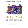 Holy War: The Crusades and Their Impact on Today's World - Paperback