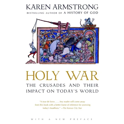 Holy War: The Crusades and Their Impact on Today's World - Paperback
