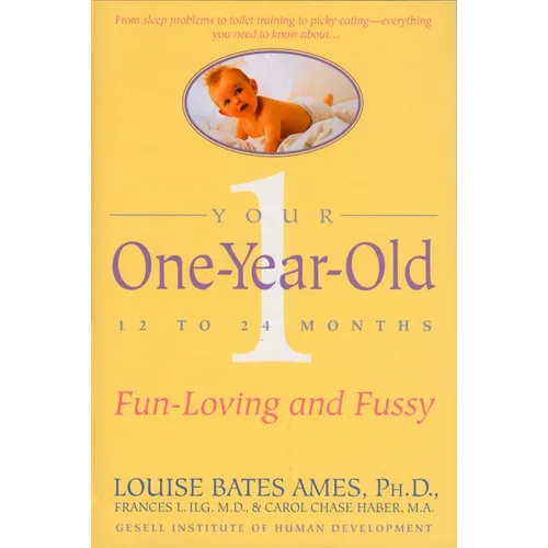 Your One-Year-Old: The Fun-Loving, Fussy 12-To 24-Month-Old - Paperback