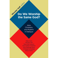 Do We Worship the Same God?: Jews, Christians, and Muslims in Dialogue - Paperback