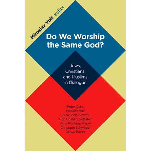 Do We Worship the Same God?: Jews, Christians, and Muslims in Dialogue - Paperback