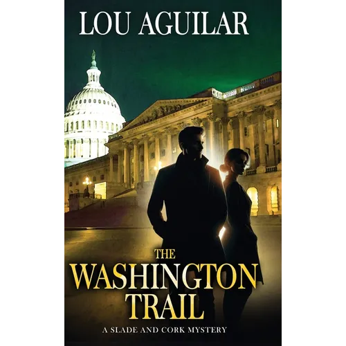 The Washington Trail: A Slade and Cork Mystery - Hardcover