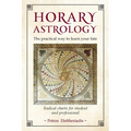 Horary Astrology: The Practical Way to Learn Your Fate: Radical Charts for Student and Professional - Paperback