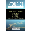 Greater Than a Tourist - The Magdalen Islands Québec Canada: 50 Travel Tips from a Local - Paperback