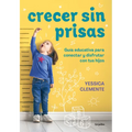 Crecer Sin Prisas / Growing Up Without Haste - Paperback