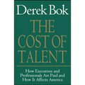 The Cost of Talent: How Executives and Professionals Are Paid and How It Affects America - Paperback