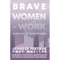 Brave Women at Work: Lessons in Leadership - Hardcover