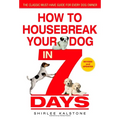 How to Housebreak Your Dog in 7 Days (Revised) - Paperback