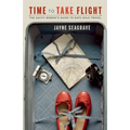 Time to Take Flight: The Savvy Woman's Guide to Safe Solo Travel - Paperback