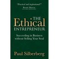 The Ethical Entrepreneur: Succeeding in Business Without Selling Your Soul - Paperback