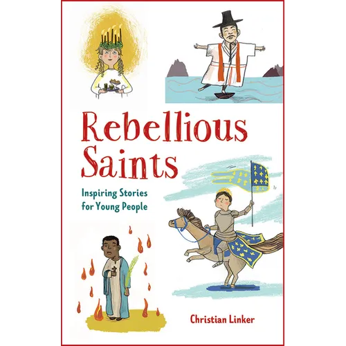 Rebellious Saints: Inspiring Stories for Young People - Paperback