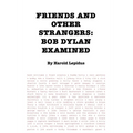 Friends and Other Strangers: Bob Dylan Examined - Paperback