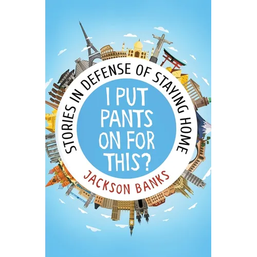 I Put Pants On For This?: Stories in Defense of Staying Home - Paperback