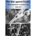 The War against Trucks: Aerial Interdiction in Southern Laos 1968-1972 - Paperback