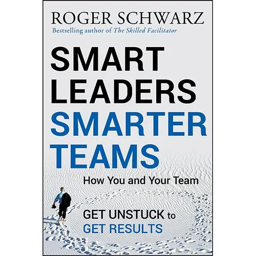 Smart Leaders, Smarter Teams: How You and Your Team Get Unstuck to Get Results - Hardcover