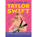 The Story of Taylor Swift: An Inspiring Biography for Young Readers - Paperback