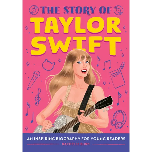 The Story of Taylor Swift: An Inspiring Biography for Young Readers - Paperback