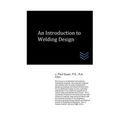 An Introduction to Welding Design - Paperback