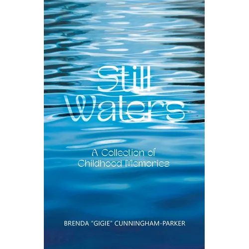 Still Waters: A Collection of Childhood Memories - Paperback