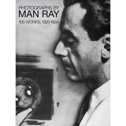 Photographs by Man Ray: 105 Works, 1920-1934 - Paperback