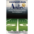 Honoring Austin: One Family's story of overcoming grief from a mental health perspective - Hardcover