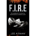 F.I.R.E: the guide book to Financial Independence & Retiring Early - Paperback