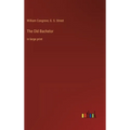 The Old Bachelor: in large print - Hardcover