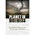 Planet in Distress: Environmental Deterioration and the Great Controversy - Paperback