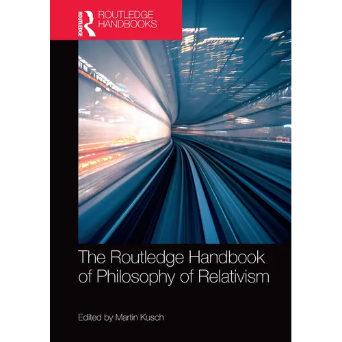The Routledge Handbook of Philosophy of Relativism - Paperback