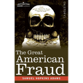 The Great American Fraud: Articles on the Nostrum Evil and Quackery - Paperback