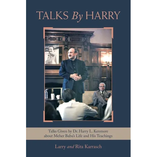 Talks by Harry: Talks Given by Dr. Harry L. Kenmore About Meher Baba's Life and His Teachings - Paperback